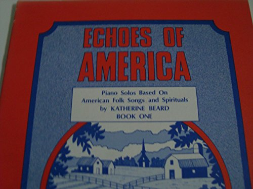 Echoes of America / Piano Solos Based on American folk Songs and Spirituals / Book 1
