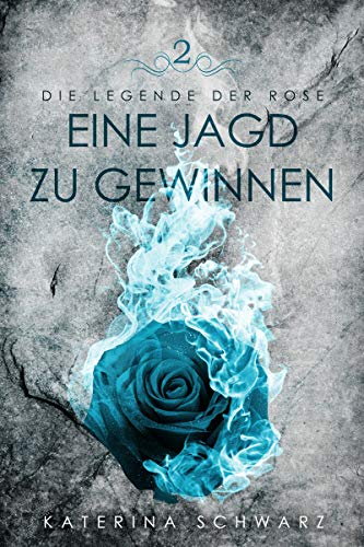 Eine Jagd zu gewinnen (Die Legende der Rose 2)