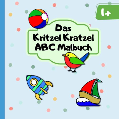 Das Kritzel Kratzel ABC Malbuch: Liebevoll gestaltetes Ausmalbuch mit Motiven von A bis Z | Perfekt für Kleinkinder ab 1 Jahr zur Förderung der Kreativität und Motorik