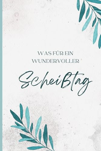 Was für ein wundervoller Scheißtag: Lustiges Notizbuch 120 gepunktete Seiten mit Design | ca. DIN A5 | Notizblock, Tagebuch, Planer mit lustigem Spruch