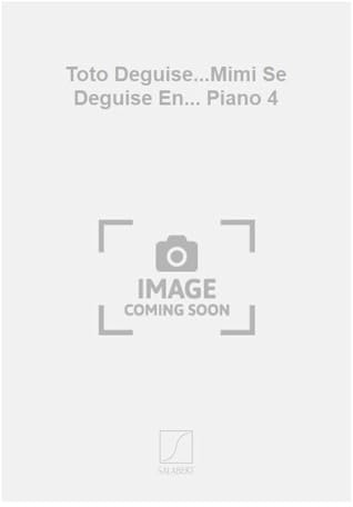 TOTO DEGUISE...MIMI SE DEGUISE EN... PIANO 4 PIANO