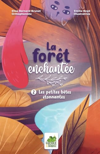 La forêt enchantée: 2. Les petites bêtes étonnantes