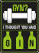 Grindstore Gym? Ich dachte, Sie Said Gin Blechschild, Mehrfarbig, 30,5 x 40,7 cm