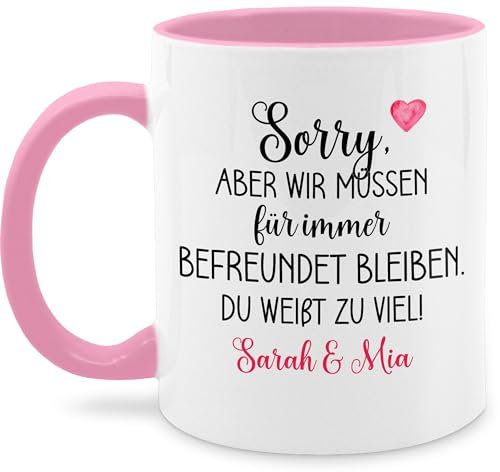 Tasse Tassen 325ml - Sorry aber wir müssen für immer befreundet bleiben | Geschenke für Freundin | Geschenk Beste Freundin Geschenke Weihnachten - 325 ml - Rosa - freundinnen
