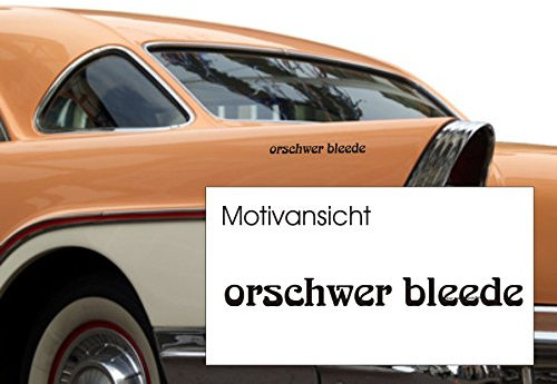 orschwer bleede Sächsische Sprüche,Kfz-Aufkleber, Sachsen, Mundart, Sachsen, Spruch, Humor (M070 Schwarz, 450 mm x 45 mm)