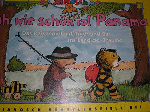 Janosch Oh, wie schön ist Panama Das Reisespiel mit Tiger und Bär ins Land der Träume