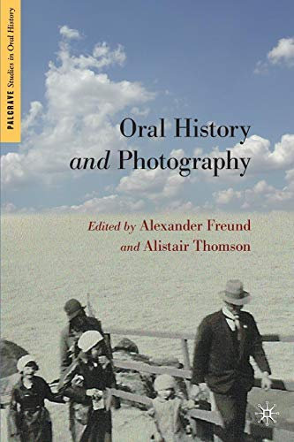 [( Oral History and Photography )] [by: Alexander Freund] [Oct-2012]