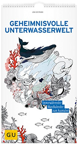 Geheimnisvolle Unterwasserwelt: Immerwährender Wandkalender zum Ausmalen (GU Kreativ Non Book Spezial)