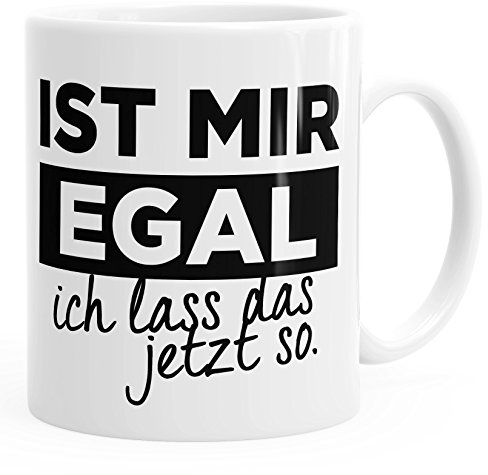 MoonWorks Kaffee-Tasse mit Spruch Ist Mir egal ich Lass das jetzt so Spruch-Tasse einfarbig weiß Unisize
