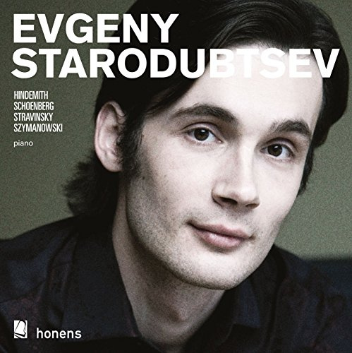 Evgeny Starodubtsev, Piano: Hindemith, Schoenberg, Stravinsky, Szymanowski