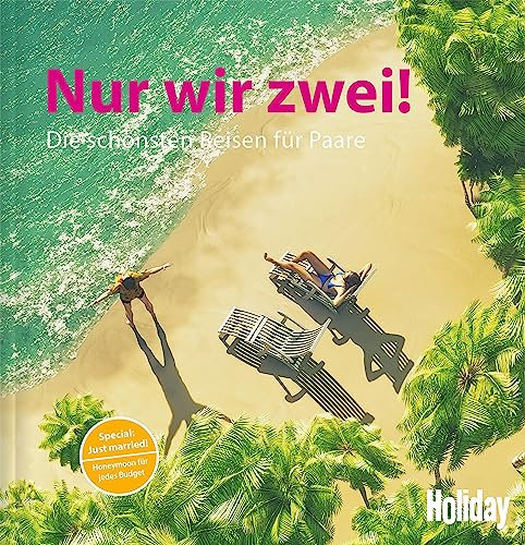 HOLIDAY Reisebuch: Nur wir zwei!: Die schönsten Reisen für Paare (HOLIDAY Reiseinspiration)
