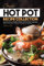 Classic Hot Pot Recipe Collection: Enjoy this Easy & Healthy Chinese Hot Pot Recipe Collection - Best Hot Pot Recipes to Please and Satisfy Your Appetite!