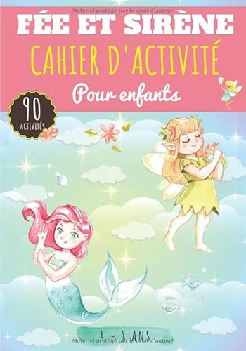 Cahier d'activité Fée et Sirène: Pour enfants 4-8 Ans | Livre D'activités Préscolaire avec 90 Activités, Jeux et Puzzles sur les Fées et Sirènes | ... Labyrinthe, Mots mêlés enfant et Plus.