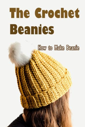 The Crochet Beanies: How to Make Beanie: Step by step making beanies
