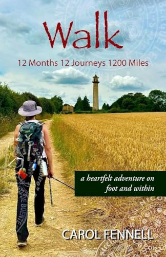 Walk 12 Months 12 Journeys 1200 Miles: a heartfelt adventure on foot and within