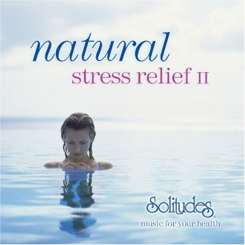 Natural Stress Relief II - music for your health