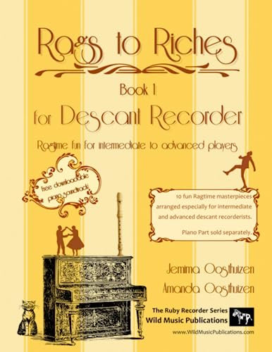 Rags to Riches Book 1 for Descant Recorder: 10 fun Ragtime masterpieces arranged especially for intermediate and advanced descant recorderists. Piano part sold separately.