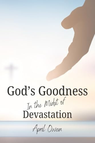 God's Goodness in the midst of Devastation