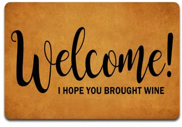 Fußmatte mit Aufschrift Welcome I Hope You Brought Wine 00, lustige Fußmatte für Zuhause und Büro, dekorativ, für Innen- und Außenbereich, Küche, rutschfest, Gummi, 60 cm (L) x 40 cm (B)