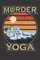 Murder Yoga: Notebook, paperback, lined journal, 120 pages, (6X9 inch) white