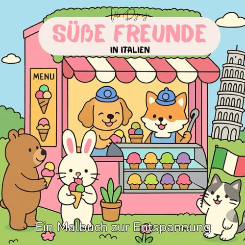 Süße Freunde in Italien: Ein Malbuch zur Entspannung – Eine sonnige Reise durch Italien mit niedlichen Tierfreunden für Erwachsene & Jugendliche