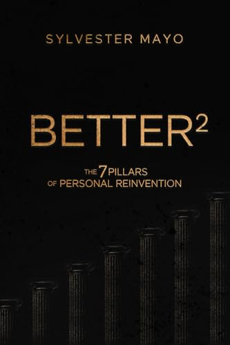 B.E.T.T.E.R²: The 7 Pillars of Personal Reinvention