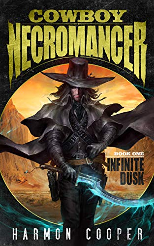 Cowboy Necromancer 1: Infinite Dusk: (A LitRPG Apocalypse)