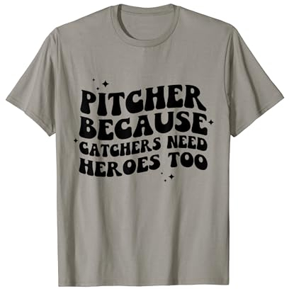 Pichet Because Catcher Need Heroes Too Baseball Player T-Shirt