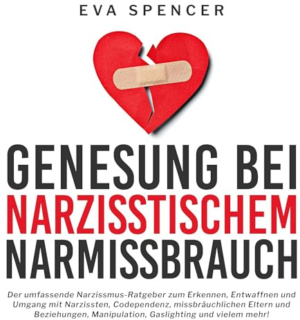 Genesung bei Narzisstischem Missbrauch: Der umfassende Narzissmus-Ratgeber zum Erkennen, Entwaffnen und Umgang mit Narzissten, Codependenz, missbräuchlichen Missbrauch 2