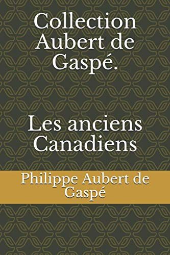 Collection Aubert de Gaspé. Les anciens Canadiens