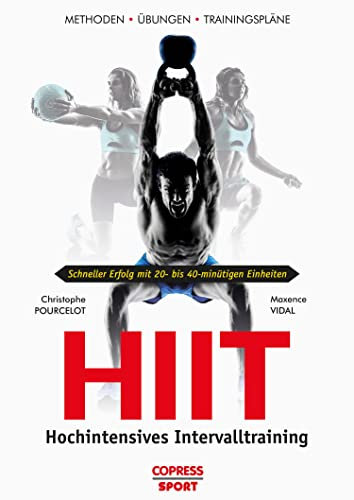 HIIT - Hochintensives Intervalltraining: Methoden, Übungen, Trainingspläne