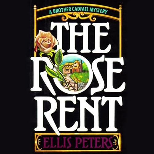 The Rose Rent: The Thirteenth Chronicle of Brother Cadfael
