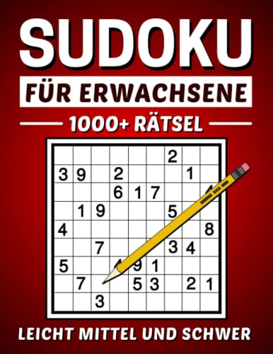 1000+ Sudoku Erwachsene Leicht bis Schwer: Ein Sudoku Rätselbuch für Jugendliche, Erwachsene und Senioren mit Lösungen