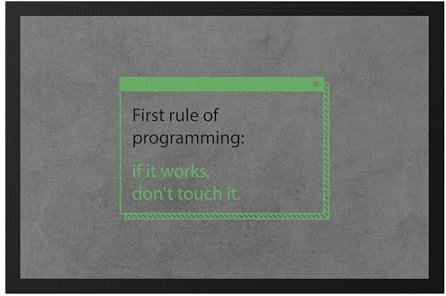 Hey!Print First Rule of Programming If It Works Don't Touch It Fußmatte Programmierer Coder IT Debugging Informatiker