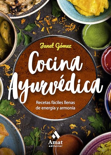 Cocina ayurvédica (N.E.): Recetas fáciles llenas de energía y armonía