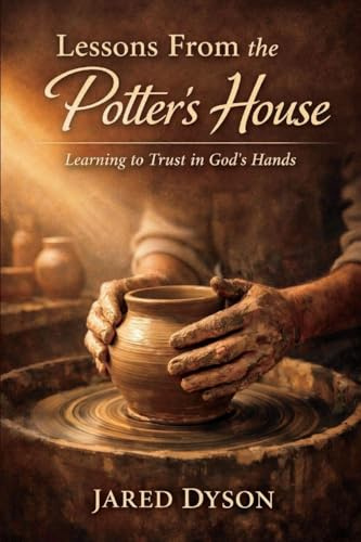Lessons From the Potter's House: Learn: Learning to Trust in God's Hands