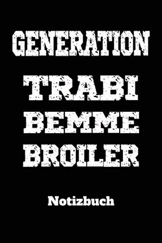 DDR Notizbuch Generation Trabi Bemme Broiler: DIN A5 Notiz Buch für DDR Kenner mit 120 Seiten. Als Planer, Tagebuch, Info Heft, Logbuch zu verwenden. ... oder Weihnachtsgeschenk für DDR Nostalgiker.