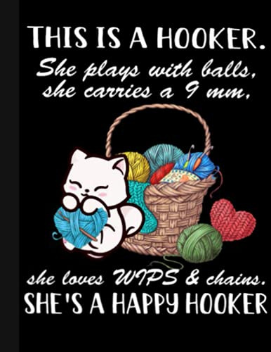 Shes A Happy Hooker Notebook: Crochet Notebook journal Diary Cute funny humorous blank lined notebook Gift for mothers grandma’s gift ... stitches hooker yarn needle appreciation (gag gifts)