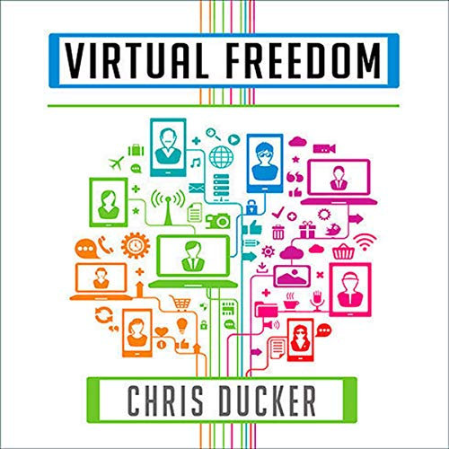Virtual Freedom: How to Work With Virtual Staff to Buy More Time, Become More Productive, and Build Your Dream Business
