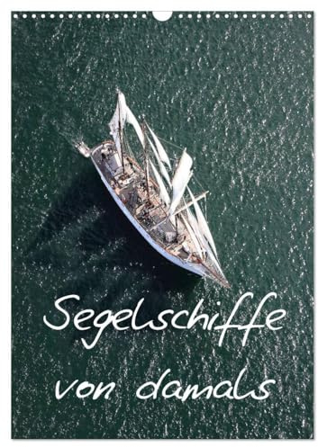 Segelschiffe von damals (Wandkalender 2026 DIN A3 hoch), CALVENDO Monatskalender: Luftansicht von Segelschiffen (CALVENDO Mobilitaet)