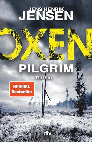 Oxen. Pilgrim: Thriller | Der aufwühlendste Fall der Bestseller-Serie – packend, düster, einzigartig. (Niels-Oxen-Reihe 6)