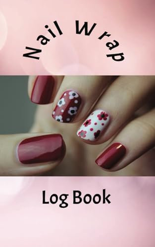 Nail Wrap Log Book: Easily Access Purchase Info, Name of Design, Storage Location & More Within One Location