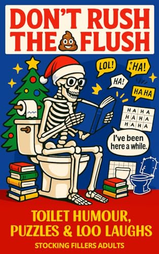 Stocking Fillers Adults: Don’t Rush the Flush: Toilet Humour, Puzzles & Loo Laughs for Men and Women