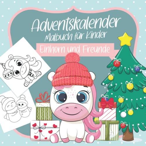 Adventskalender Malbuch für Kinder - Einhorn und Freude: Malbuch rund um den Advent und die Weihnachtszeit mit 24 Weihnachtsmotiven und niedlichen ... Jahren (Adventskalender Malbücher für Kinder)