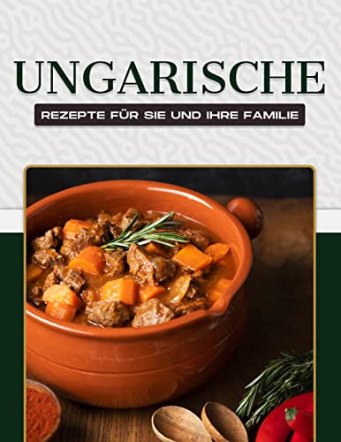 Ungarische Rezepte für Sie und Ihre Familie
