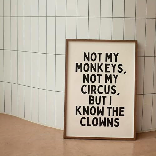 GLWDME Leinwandbild mit Zitat „Not My Monkeys, Not My Circus, But I Know The Clowns“, Schlafzimmerbilder, Poster und Drucke, Wandgemälde fürs Wohnzimmer(Ungerahmt)