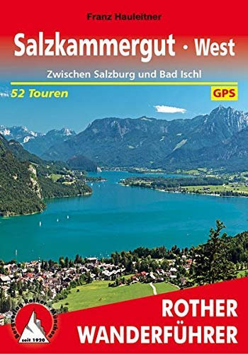Rother Wanderführer Salzkammergut West: Zwischen Salzburg und Bad Ischl. 52 Touren. im Maßstab 1 : 50.000, eine Übersichtskarte von Franz Hauleitner (23. Juni 2015) Broschiert