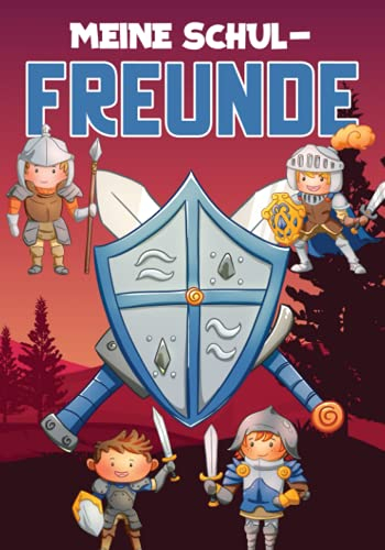 Meine Schulfreunde: Ritter Freundebuch. Erinnerungsalbum erstes Schuljahr. Geschenk für Jungen ab 5 Jahren