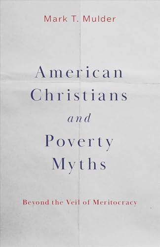 American Christians and Poverty Myths: Beyond the Veil of Meritocracy