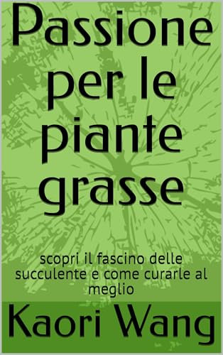 Passione per le piante grasse: scopri il fascino delle succulente e come curarle al meglio